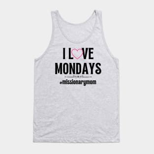 LDS Missionary Mom I Love Mondays Tank Top